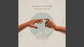 Jangan Datang Untuk Pergi - SLARAS
