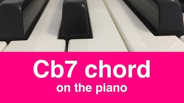 The Cb7 or Cb dominant 7 Chord: How To Play It On Piano!