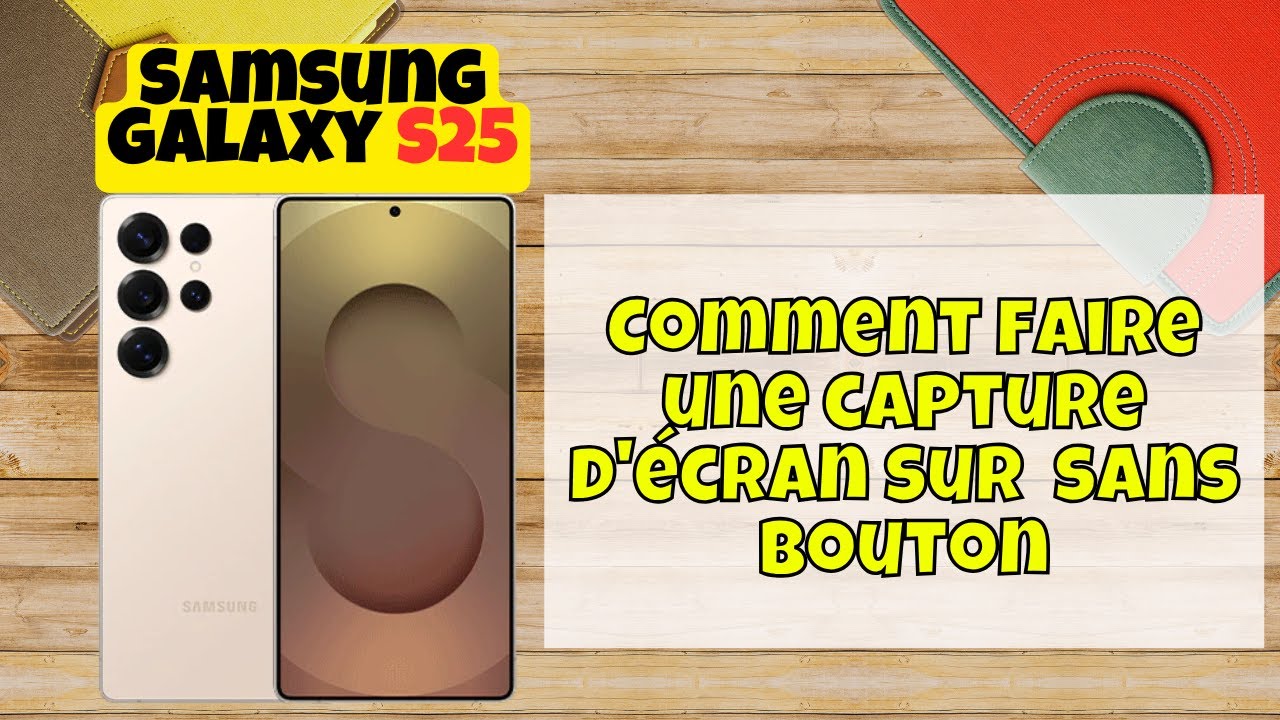 Comment faire une capture d'écran sur Samsung Galaxy S25 sans bouton