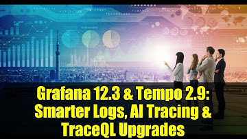 Grafana 12.3 & Tempo 2.9: Smarter Logs, AI Tracing & TraceQL Upgrades