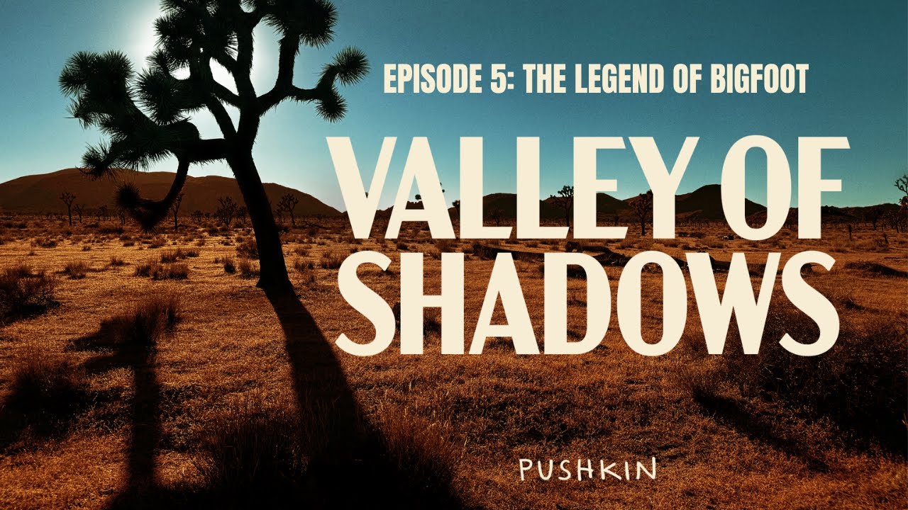 Episode 5: The Legend of Bigfoot | Valley of Shadows 🎧 True Crime podcast
