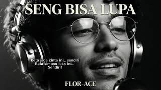 Download Lagu FlorAce - Seng Bisa Lupa MP3