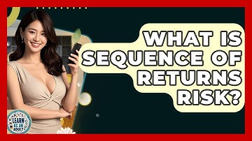 What Is Sequence Of Returns Risk? - Learn As An Adult