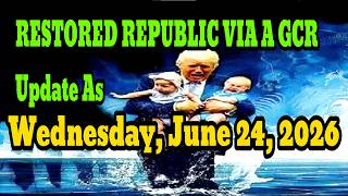 RESTORED REPUBLIC VIA A GCR Update Wednesday, June 24, 2026 BY JUDY BYINGTON  Special Intel Report