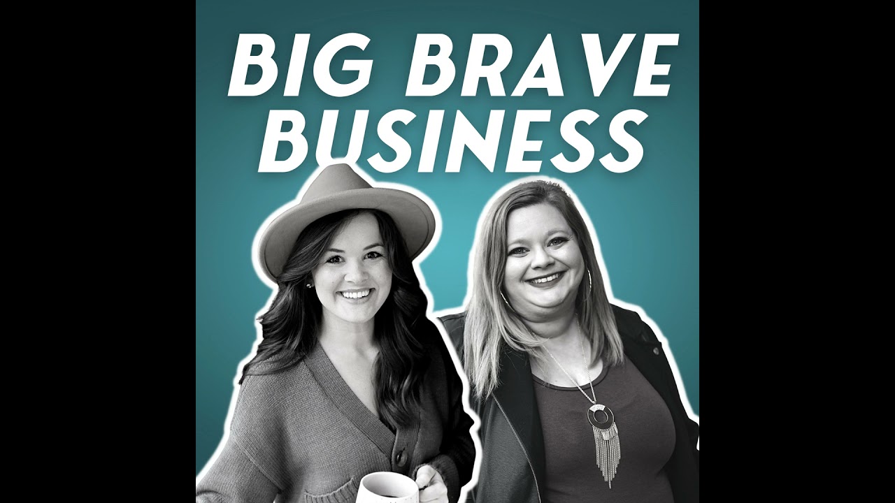 Let's Talk Big Brave Business with Sarah Heeter and Amanda Nelson