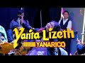 Yarita Lizeth Yanarico en vivo 2022