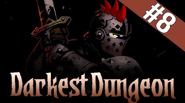 DARKEST DUNGEON #8 - NO TORCH? NO PROBLEM! - [HD 60 FPS]