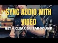 How to sync audio  for guitar youtube and social medias