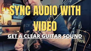 How to SYNC AUDIO & VIDEO for Guitar YouTube and Social Media Videos