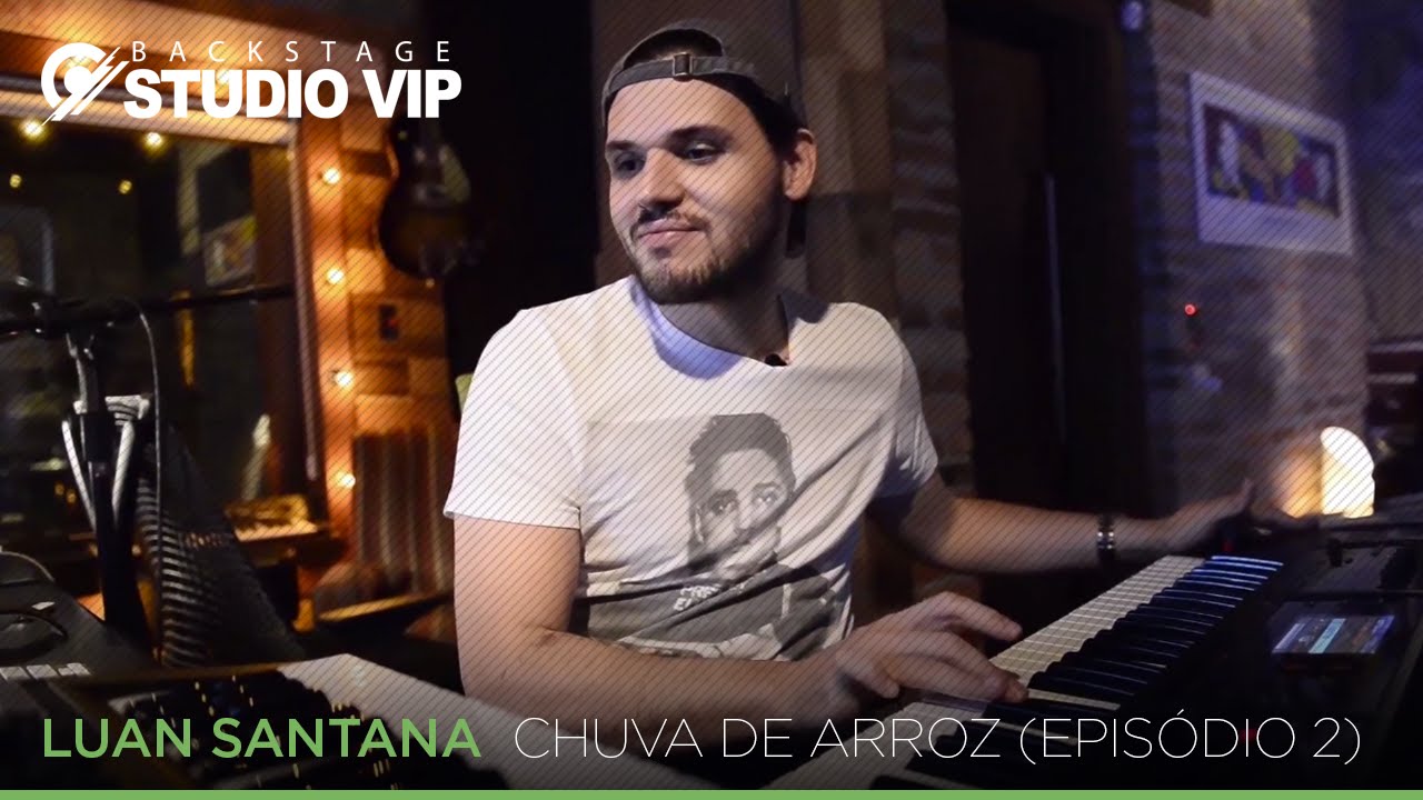 Backstage Vip Luan Santana Chuva De Arroz Episódio 02 Youtube