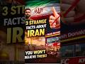 Iran గురించి ఈ 3 Strange Facts మీకు తెలుసా? 😲