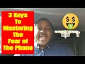 3 Keys To Mastering The Fear Of The Phone