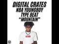 DIGITAL CRATES NBA YOUNGBOY TYPE BEAT 'MOUNTAIN'