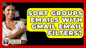 Sort Groups Emails With Gmail Email Filters? - TheEmailToolbox.com