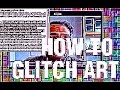 how to glitch art [ part 1 of 4 ]