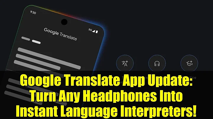 Google Translate App Update: Turn Any Headphones Into Instant Language Interpreters!