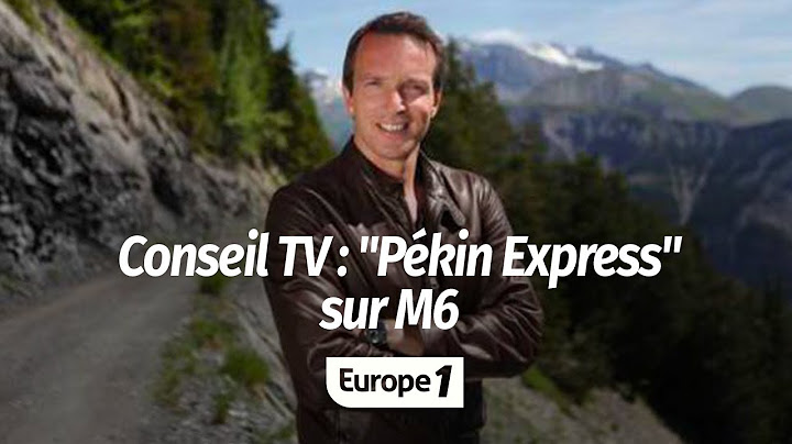 CONSEIL TV : "PÉKIN EXPRESS" SUR M6