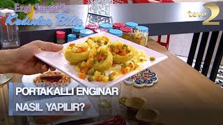 Ezgi Sertelle Kadınlar Bilir Ayça İnciden Portakallı Enginar Tarifi