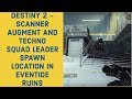 Destiny 2  scanner augment and techno squad leader spawn location in eventide ruins