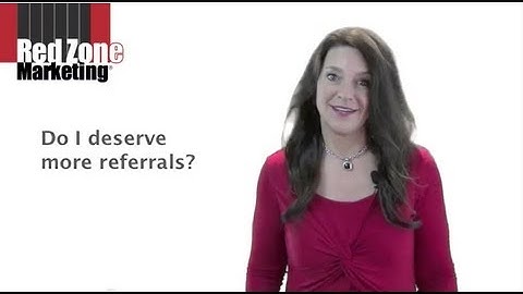 You Deserve More Referrals -- So Where Are They?!