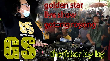 THE JOKER LAY LAY || GOLDEN STAR LIVE SHOW GOTONG ROYONG PAKJO || VOLUME 1