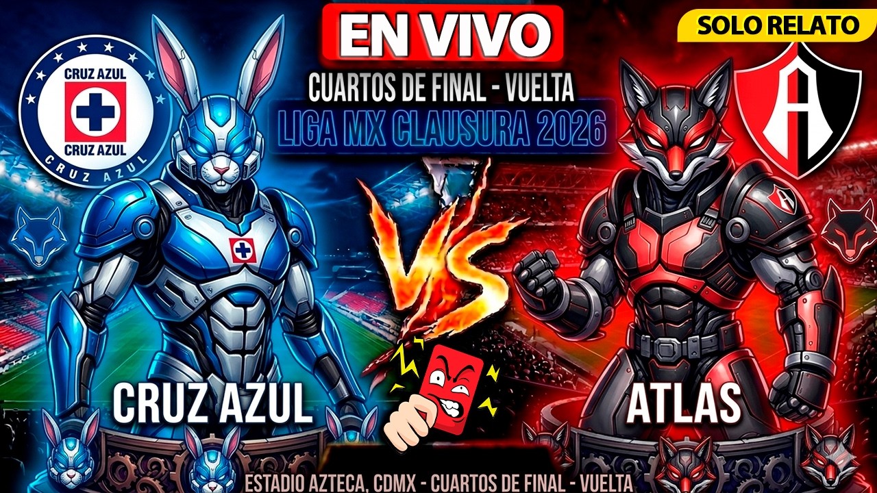 CRUZ AZUL vs ATLAS EN VIVO | CUARTOS DE FINAL | LIGA MX CLAUSURA 2026 ...