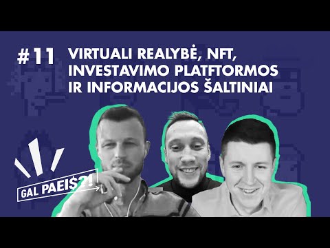 GAL PAEIS?! #11 || Virtuali realybė, NFT, investavimo platformos ir informacijos šaltiniai