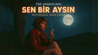 Sen Bir Aysın (Female Vocal • Psychedelic Anatolian Rock) - The Anadolians Resimi