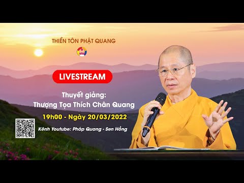 Livestream Thuyết Giảng – Thượng Tọa Thích Chân Quang