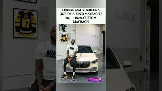👑 🔥🏀LeBron James builds a one-of-a-kind Maybach S680  100% custom #shorts #viral