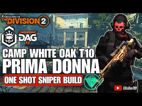 Camp White Oak | T10 Escalation @DiedAgainGaming | PRIMA DONNA One Shot Sniper Build - Division 2