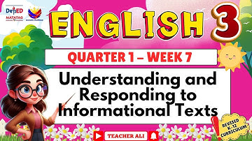 GRADE 3 ENGLISH QUARTER 1 WEEK 7 REVISED K-12 - UNDERSTANDING AND RESPONDING TO INFORMATIONAL TEXTS