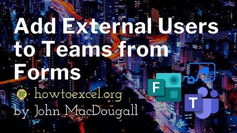Automatically Add External Users to Teams from Microsoft Forms