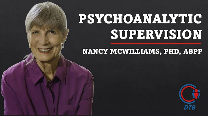Dr. Nancy McWilliams and Psychoanalytic Supervisio...