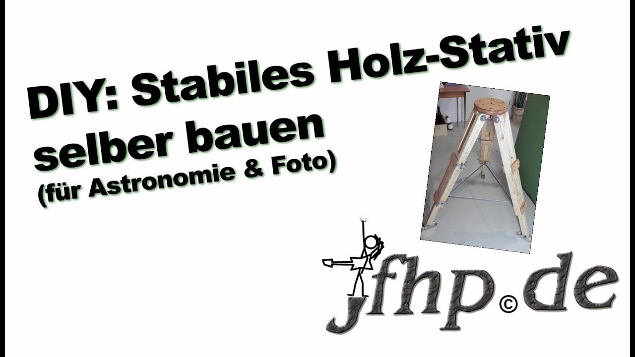 DIY: Stabiles Holz-Stativ (Astronomie, Fotografie) für 50 Euro selber bauen!