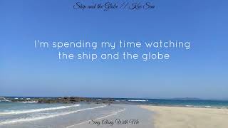 Kae Sun ~ Ship and the Globe (Lyrics)