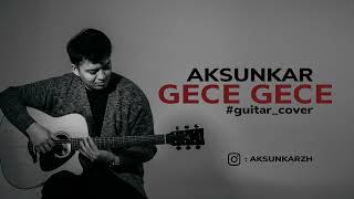 AKSUNKAR - Gece Gece (guitar cover)
