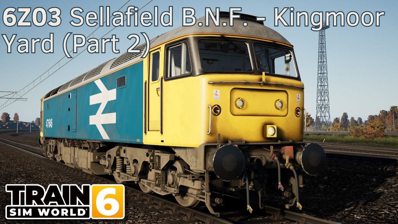 6Z03 Sellafield B.N.F. - Kingmoor Yard (Part 2) - WCML: Preston -  Carlisle - 47 - Train Sim World 6