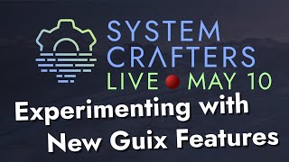 Experimenting with New Guix Features  System Crafters Live!