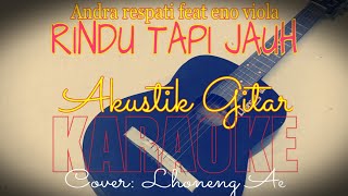 RINDU TAPI JAUH (cover akustik karaoke)andra respati feat eno viola