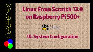 Lfs 13.0 On Rpi500. 10 Chapter 9 - System Configuration