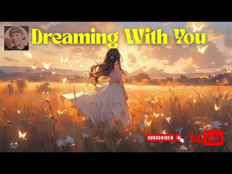 Dreaming With You | Romantic Love Song