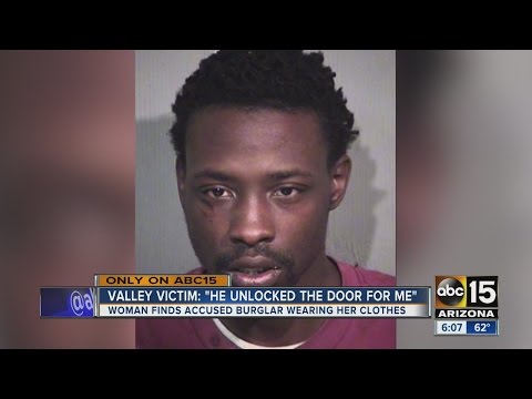 Phoenix woman finds man dressed in her clothes, in her home