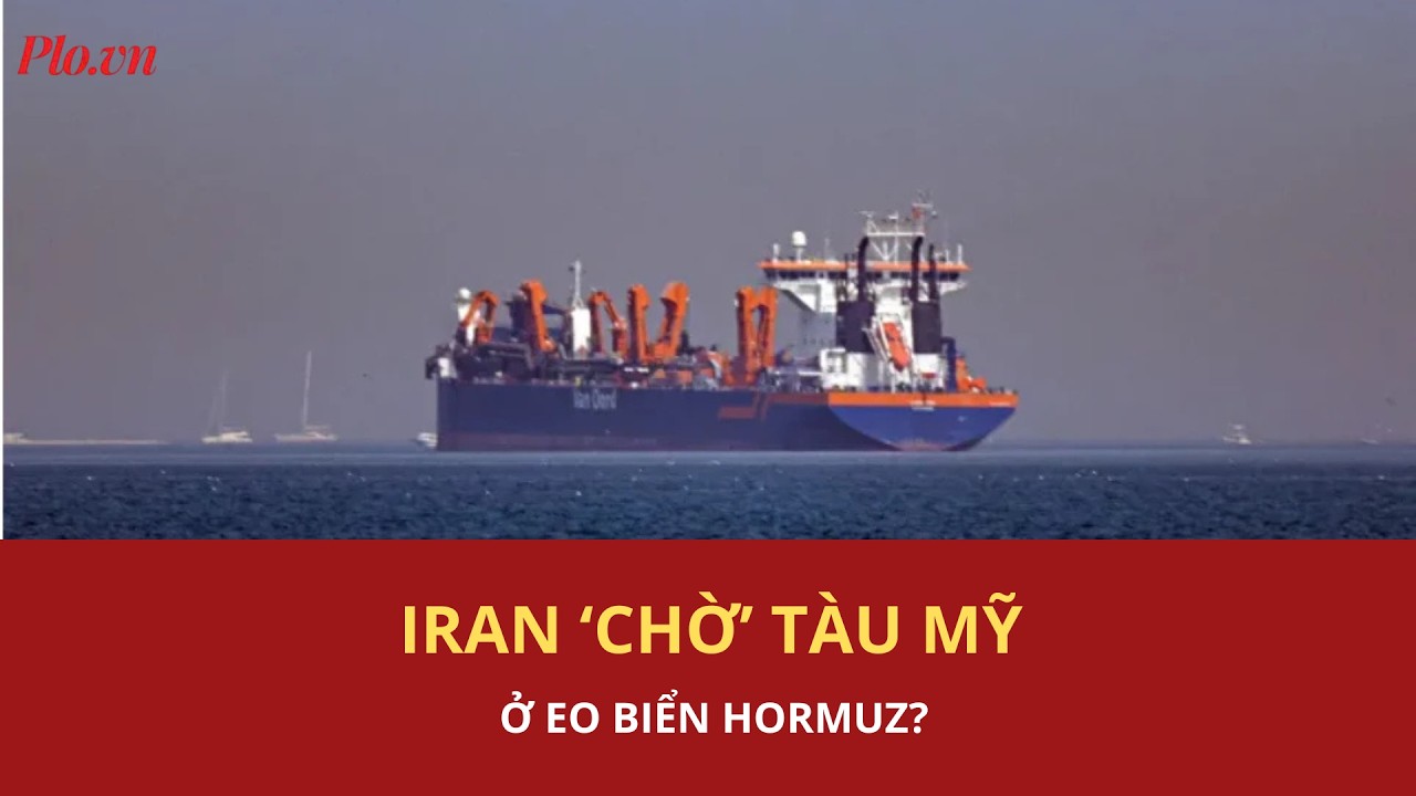 Iran tuyên bố 'chờ' Hải quân Mỹ hộ tống tàu dầu qua eo biển Hormuz? | PLO