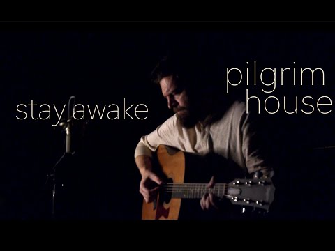 Pilgrim House _ Stay Awake
