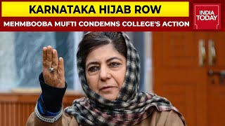 Karnataka Hijab Row: Mehbooba Mufti Condemns Action Of Denying Girls In Hijab To Enter College