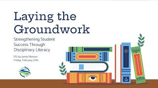 Laying the Groundwork: Intro to Disciplinary Literacy