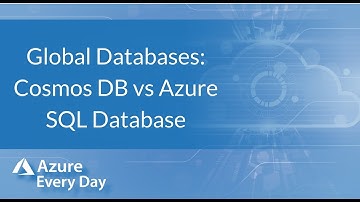 Global Databases: Cosmos DB vs Azure SQL Database