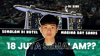 MENGINAP DI HOTEL MARINA BAY SANDS SINGAPURA  SEHAGAR 18JT RP?