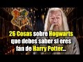 26 Cosas sobre Hogwarts que debes saber si eres fan de Harry Potter